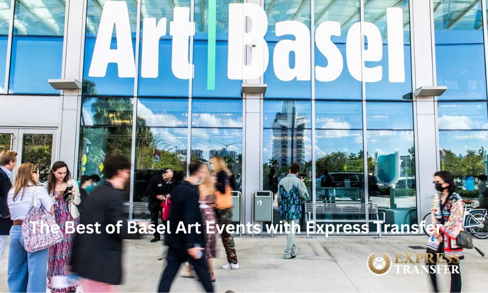 The Best of Basel Art Events with Express Transfer
